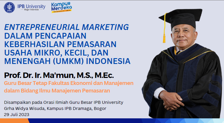 Orasi Guru Besar tetap FEM, Prof Mamun Menyampaikan Materi “Entrepreneurial Marketing dalam Pencapaian Keberhasilan Pemasaran Usaha Mikro, Kecil dan Menengah (UMKM) Indonesia”